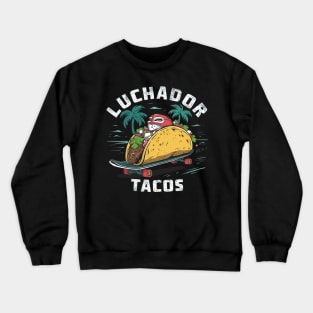 Luchador Tacos Crewneck Sweatshirt